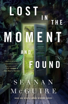 Lost in the Moment and Found - Book #8 of the Wayward Children