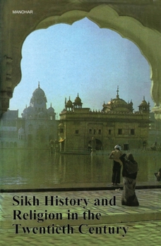 Hardcover Sikh History and Religion in the Twentieth Century Book