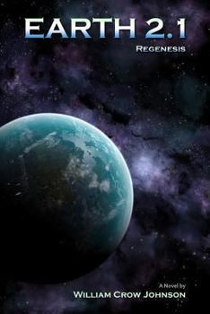 Earth 2.1: Regenesis - Book #2 of the Earth 2.0 Trilogy