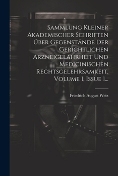 Paperback Sammlung Kleiner Akademischer Schriften Über Gegenstände Der Gerichtlichen Arzneigelahrheit Und Medicinischen Rechtsgelehrsamkeit, Volume 1, Issue 1.. [German] Book