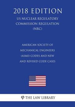 Paperback American Society of Mechanical Engineers (ASME) Codes and New and Revised Code Cases (US Nuclear Regulatory Commission Regulation) (NRC) (2018 Edition Book