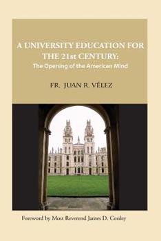 Paperback A University Education for the 21st Century: The Opening of the American Mind Book