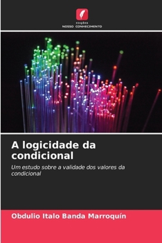 Paperback A logicidade da condicional [Portuguese] Book