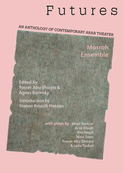 Paperback Futures: An Anthology of Contemporary Arab Theater Book