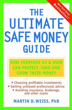 Hardcover The Ultimate Safe Money Guide: How Everyone 50 and Over Can Protect, Save, and Grow Their Money Book