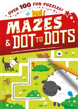 Paperback Dot-To-Dot and Mazes: Over 100 Fun Puzzles! Book