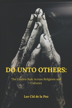 Do Unto Others: The Golden Rule Across Religions and Cultures