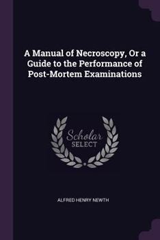 Paperback A Manual of Necroscopy, Or a Guide to the Performance of Post-Mortem Examinations Book