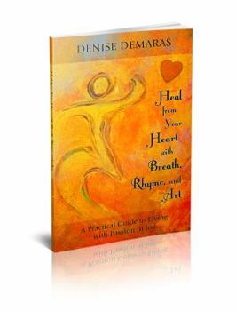 Paperback Heal from Your Heart with Breath, Rhyme and Art Book