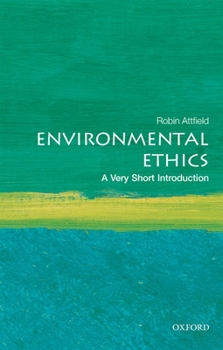 Environmental Ethics: A Very Short Introduction - Book #585 of the Very Short Introductions