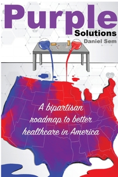 Paperback Purple Solutions: A bipartisan roadmap to better healthcare in America Book