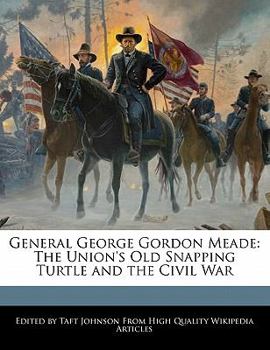 Paperback General George Gordon Meade: The Union's Old Snapping Turtle and the Civil War Book