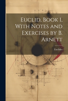Paperback Euclid, Book 1, With Notes and Exercises by B. Arnett Book