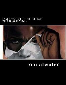 Paperback I Am Awake: The Evolution of A Black Mind: journey through the mind of a black man Book