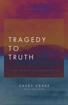 Paperback Tragedy to Truth: A Story of Faith and Transformation Book