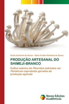 Produção Artesanal Do Shimeji-Branco (Portuguese Edition)