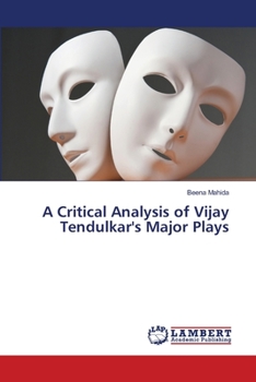 A Critical Analysis of Vijay Tendulkar's Major Plays
