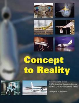 Paperback Concept to Reality: Contributions of the NASA Langley Research Center to U.S. Civil Aircraft of the 1990s Book