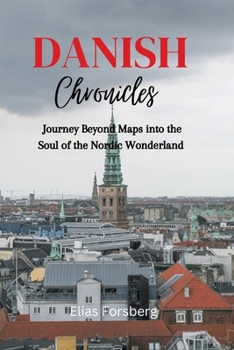 Paperback Danish Chronicles: Journey Beyond Maps into the Soul of the Nordic Wonderland Book