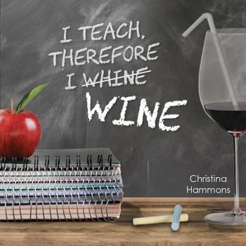 Paperback I Teach, Therefore I Wine Book