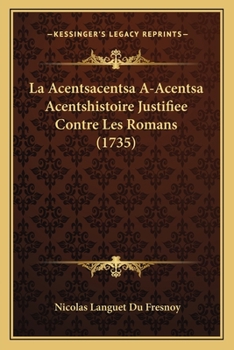 Paperback La Acentsacentsa A-Acentsa Acentshistoire Justifiee Contre Les Romans (1735) [French] Book