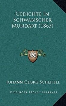 Paperback Gedichte In Schwabischer Mundart (1863) [German] Book