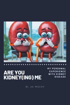 Paperback Are You Kidney(ing) Me: My Personal Experience with Kidney Disease Book