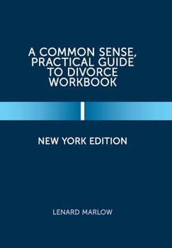 Hardcover A Common Sense, Practical Guide to Divorce Workbook: New York Edition Book