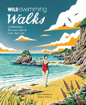 Paperback Wild Swimming Walks Cornwall: 28 Coast, Lake and River Days Out Book