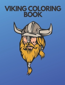 Viking Coloring Book: Barbarians Coloring Book DragonShips Celtic Norse Warriors Spears Axes Shields 35 Unique Coloring Pages Perfect Gift F