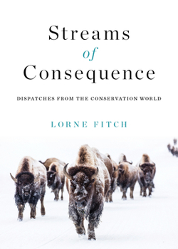 Paperback Streams of Consequence: Dispatches from the Conservation World Book