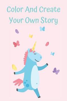 Paperback Color And Create Your Own Story: Creative Writing and Coloring Book For Girls Age 5-8 Book