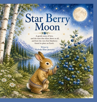 Star Berry Moon: A Native Tale of the First Blueberry (The Moons of Turtle Island)