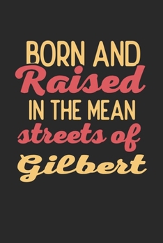 Paperback Born And Raised In The Mean Streets Of Gilbert: 6x9 - notebook - dot grid - city of birth Book