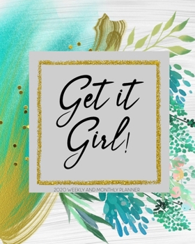 Get it Girl! 2020 Weekly and Monthly Planner: Yearly Calendar Agenda | Academic Schedule Organizer | Modern Journals for Planning & Notes | Alternative to a Card | Gift for Her