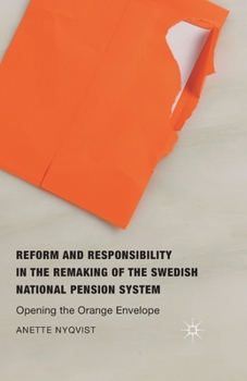 Paperback Reform and Responsibility in the Remaking of the Swedish National Pension System: Opening the Orange Envelope Book