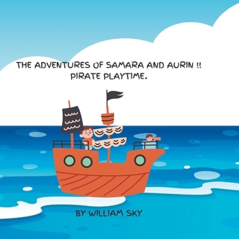 Paperback The Adventures of Samara and Aurin !! Pirate Playtime Book