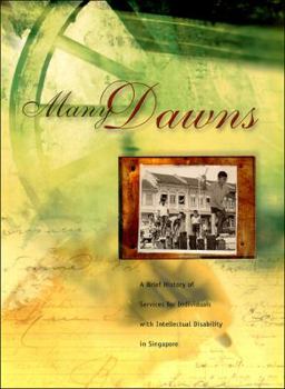 Paperback Many Dawns: A Brief History of Services for Individuals with Intellectual Disability in Singapore Book