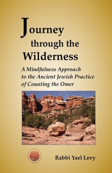 Paperback Journey Through the Wilderness: A Mindfulness Approach to the Ancient Jewish Practice of Counting the Omer Book