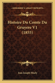 Paperback Histoire Du Comte Du Gruyere V1 (1855) [French] Book