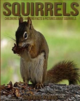 Paperback Childrens Book: Amazing Facts & Pictures about Squirrels Book