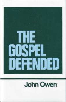 The Gospel Defended (Works of John Owen, Volume 12) - Book #12 of the Works of John Owen