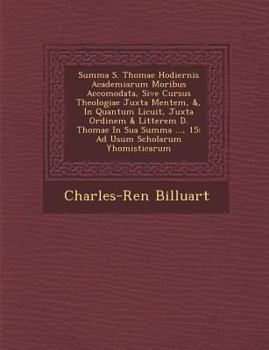 Paperback Summa S. Thomae Hodiernis Academiarum Moribus Accomodata, Sive Cursus Theologiae Juxta Mentem, &, in Quantum Licuit, Juxta Ordinem & Litterem D. Thoma [Latin] Book