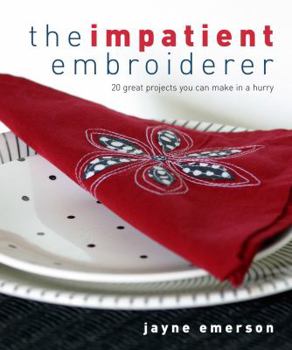 Paperback The Impatient Embroiderer: 20 Great Projects You Can Make in a Hurry Book
