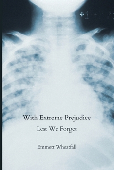 Paperback With Extreme Prejudice: Lest We Forget Book