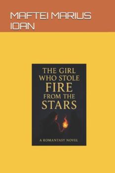 Paperback The Girl Who Stole Fire From The Stars Book
