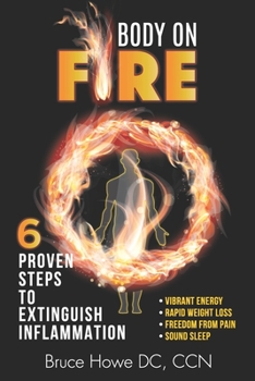 Paperback Body on Fire: 6 Proven Steps to Extinguish Inflammation Book