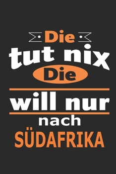 Die tut nix Die will nur nach Südafrika: Notizbuch mit 110 Seiten, ebenfalls Nutzung als Dekoration in Form eines Schild bzw. Poster möglich (German Edition)