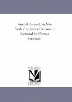 Paperback Around the World in New York / by Konrad Bercovici; Illustrated by Norman Borchardt. Book