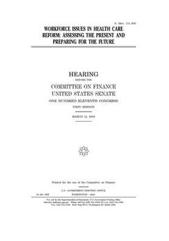 Workforce issues in health care reform  : assessing the present and preparing for the future